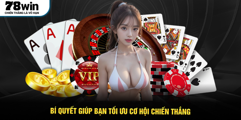 Bí quyết giúp bạn tối ưu cơ hội chiến thắng