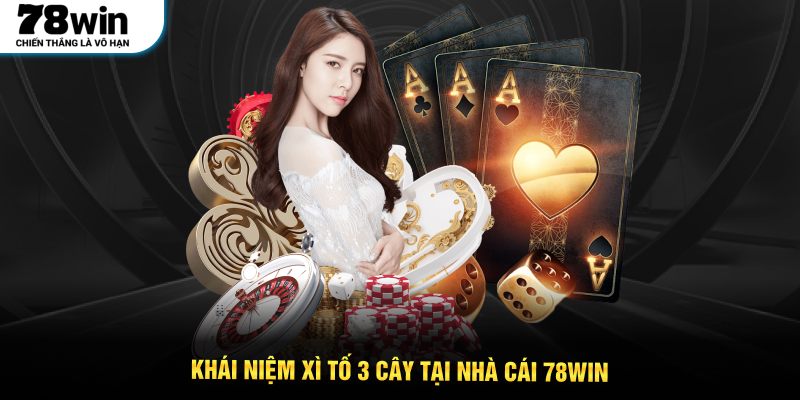 Khái niệm xì tố 3 cây tại nhà cái 78WIN