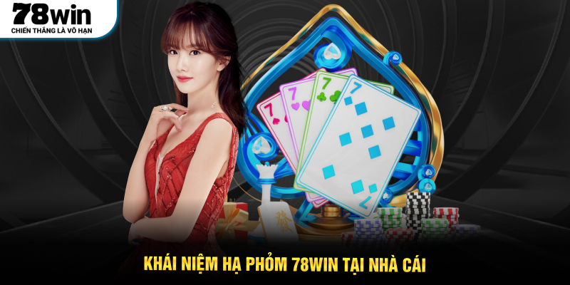 Khái niệm Hạ Phỏm 78WIN tại nhà cái