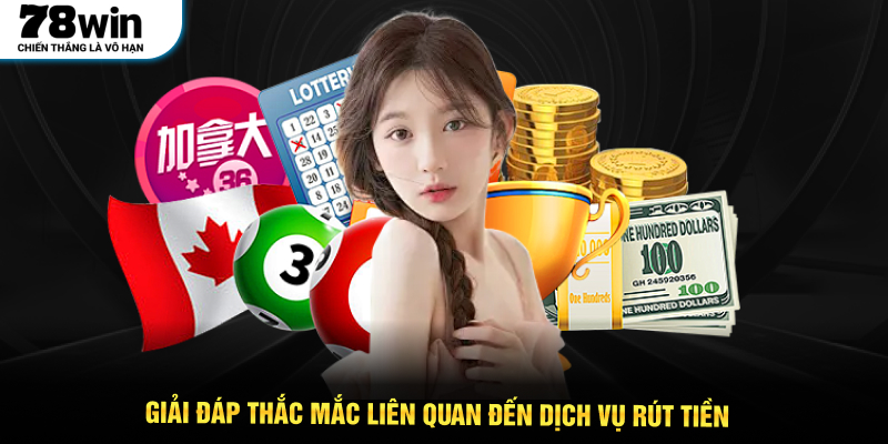 Giải đáp thắc mắc liên quan đến dịch vụ rút tiền