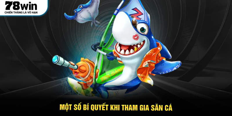 Một số bí quyết khi tham gia săn cá