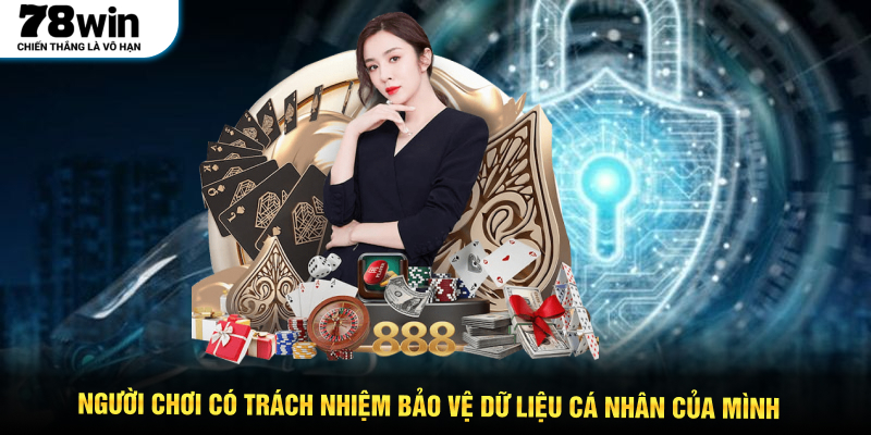 Người chơi có trách nhiệm bảo vệ dữ liệu cá nhân của mình