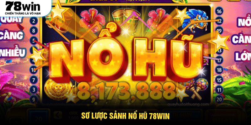 Sơ lược sảnh nổ hũ 78win